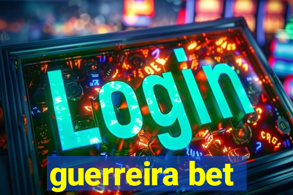 guerreira bet